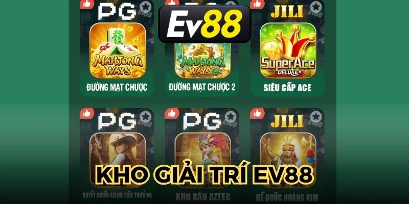 kho-giai-tri-ev88-hoanh-trang-dap-ung-moi-nhu-cau-giai-tri