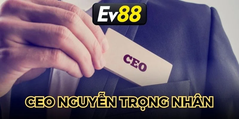 nguyen-trong-nhan-la-tac-gia-cua-nha-cai-uy-tin-ev88